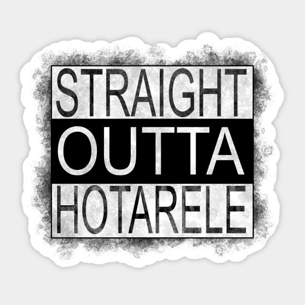 Straight outta Hotarele Sticker by melcu